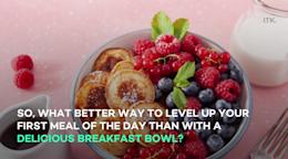 Breakfast bowl recipes that will jumpstart your morning